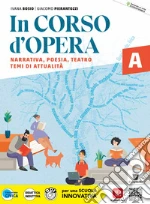 In corso d'opera. Antologia italiana per il primo biennio. Con Quaderno operativo per lo studio e la scrittura (Il metodo di studio, la scrittura, UnitÃ  di apprendimento pluridisciplinare, Prove INVALSI CBT). Per gli Ist. tecnici e professionali. Narrati libro