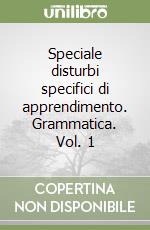 Speciale disturbi specifici di apprendimento. Grammatica. Vol. 1 libro