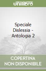 Speciale Dislessia - Antologia 2 libro