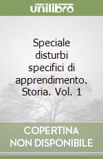 Speciale disturbi specifici di apprendimento. Storia. Vol. 1 libro