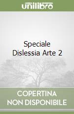 Speciale Dislessia Arte 2 libro