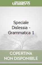 Speciale Dislessia - Grammatica 1 libro