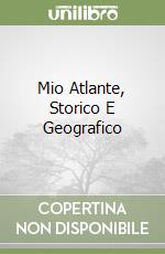 Mio Atlante, Storico E Geografico libro