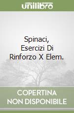 Spinaci, Esercizi Di Rinforzo X Elem. libro