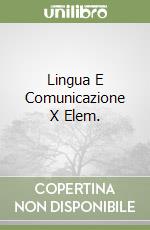 Lingua E Comunicazione X Elem. libro