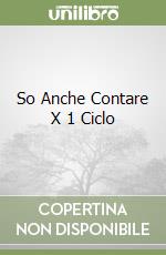 So Anche Contare X 1 Ciclo libro