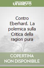 Contro Eberhard. La polemica sulla Critica della ragion pura libro