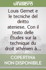 Louis Gernet e le tecniche del diritto ateniese. Con il testo delle Études sur la technique du droit athénien à l'époque classique