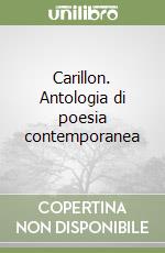 Carillon. Antologia di poesia contemporanea libro