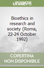 Bioethics in research and society (Roma, 22-24 October 1992) libro