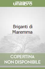 Briganti di Maremma libro