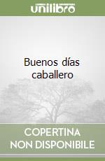 Buenos días caballero libro