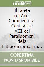 Il poeta nell'Ade. Commento ai Canti VII e VIII dei Paralipomeni della Batracomiomachia di Giacomo Leopardi