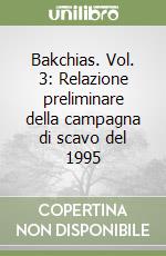 Bakchias. Vol. 3: Relazione preliminare della campagna di scavo del 1995