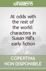 At odds with the rest of the world: characters in Susan Hill's early fiction libro