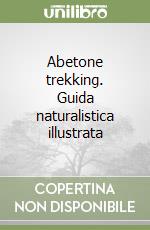 Abetone trekking. Guida naturalistica illustrata libro