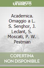 Academica. Omaggio a L. S. Senghor, J. Leclant, S. Moscati, P. W. Pestman libro