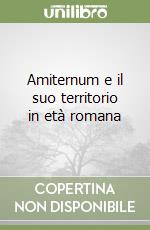 Amiternum e il suo territorio in età romana libro