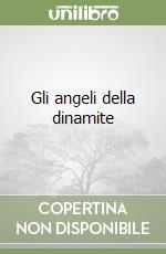 Gli angeli della dinamite libro