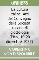 La cultura italica. Atti del Convegno della Società italiana di glottologia (Pisa, 19-20 dicembre 1977) libro