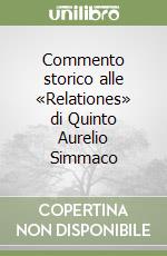 Commento storico alle «Relationes» di Quinto Aurelio Simmaco libro