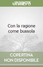 Con la ragione come bussola