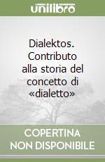 Dialektos. Contributo alla storia del concetto di «dialetto» libro