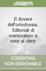 Il dovere dell'ortodossia. Editoriali di «renovatio» e note al clero libro