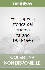 Enciclopedia storica del cinema italiano 1930-1945