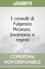 I consulti di Fulgenzio Micanzio. Inventario e regesti