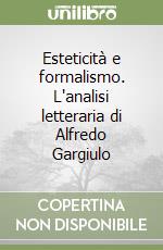 Esteticità e formalismo. L'analisi letteraria di Alfredo Gargiulo libro