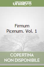 Firmum Picenum. Vol. 1 libro