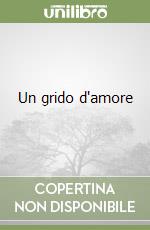 Un grido d'amore libro