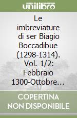 Le imbreviature di ser Biagio Boccadibue (1298-1314). Vol. 1/2: Febbraio 1300-Ottobre 1305 libro