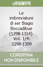 Le imbreviature di ser Biagio Boccadibue (1298-1314). Vol. 1/4: 1298-1309 libro