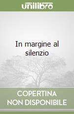 In margine al silenzio