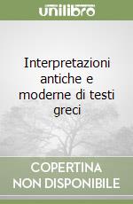 Interpretazioni antiche e moderne di testi greci