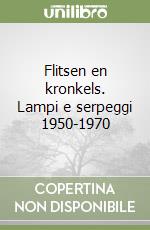 Flitsen en kronkels. Lampi e serpeggi 1950-1970 libro