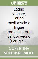 Latino volgare, latino medioevale e lingue romanze. Atti del Convegno (Perugia, 28-29 marzo 1982)