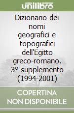 Dizionario dei nomi geografici e topografici dell'Egitto greco-romano. 3° supplemento (1994-2001) libro