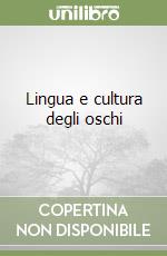 Lingua e cultura degli oschi libro