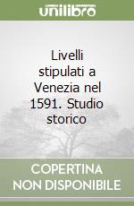 Livelli stipulati a Venezia nel 1591. Studio storico libro