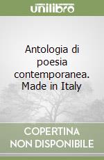 Antologia di poesia contemporanea. Made in Italy