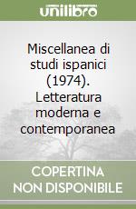 Miscellanea di studi ispanici (1974). Letteratura moderna e contemporanea