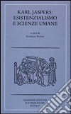 Karl Jaspers: esistenzialismo e scienze umane libro