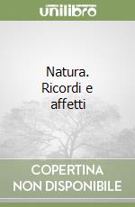 Natura. Ricordi e affetti