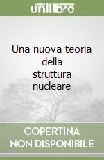 Una nuova teoria della struttura nucleare libro