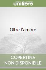 Oltre l'amore