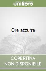 Ore azzurre libro