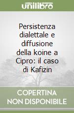 Persistenza dialettale e diffusione della koine a Cipro: il caso di Kafizin libro